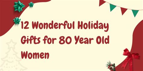 wonderful holiday ts for 80 year old senior women living alone