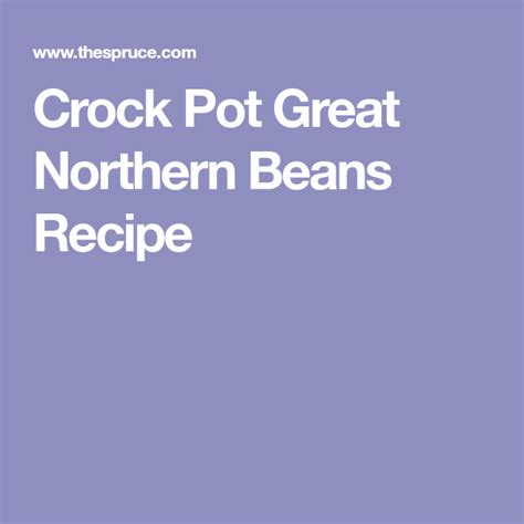And does it make a difference if you substitute one type of great northern beans maintain their structure when they're cooked, but still do wonders to thicken this vegan white bean soup as they slow cook. Crock Pot Great Northern Beans | Recipe (With images ...