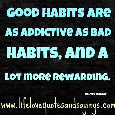 Good Habits Are As Addictive As Bad Habits And Just A Lot More