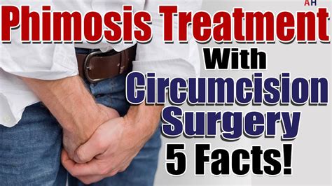 Phimosis Treatment Tight Foreskin Treatment With Circumcision Surgery 5 Facts Youtube