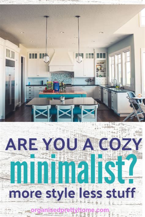 How To Have A Cozy Minimalist Home More Style Less Stuff Organised