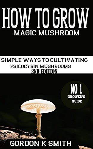 How To Grow Magic Mushrooms Simple Ways To Cultivating Psilocybin