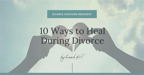 10 Ways To Heal During Divorce Divorce Strategies Northwest