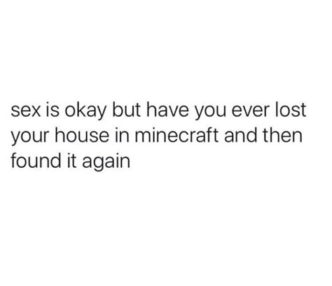 Yes I Have The Many Sex But Minecraft Better R Gamingcirclejerk