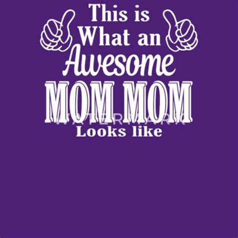 This Is What Awesome Mom Mom Looks Like Womens T Shirt Spreadshirt