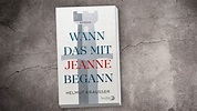 "Wann das mit Jeanne begann": Weitschweifender Lektürefrust von ...