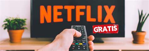 Guía Para Ver Netflix Gratis De Manera Legal Y Para Siempre En 2022