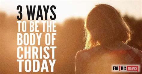 3 Ways To Be The Body Of Christ Today Faith In The News