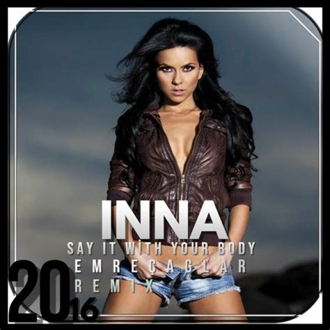 Stream Inna Say It With Your Body Emre Caglar Remix By Emre