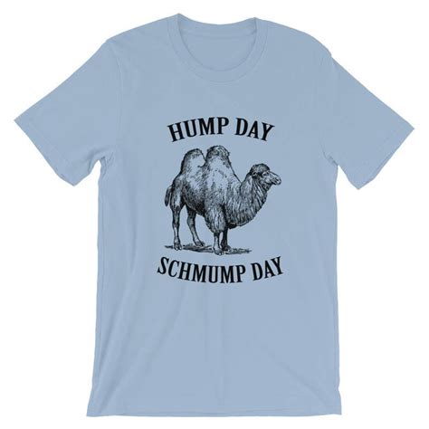 Hump Day Schmump Day Unisex T Shirt Hump Day Shirt Hump Day Etsy