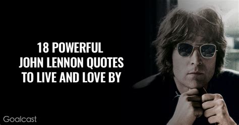 18 Powerful John Lennon Quotes To Live And Love By John Lennon Quotes