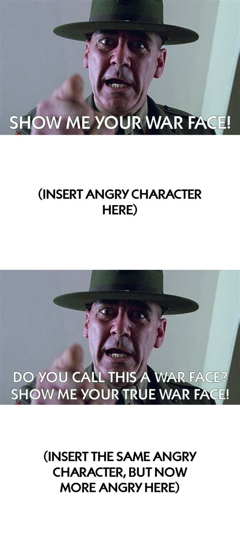 Show Me Your War Face Meme By Mariostrikermurphy On Deviantart