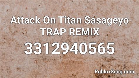 Attack On Titan Sasageyo Trap Remix Roblox Id Roblox Music Codes