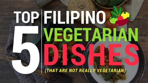 Top 5 Filipino Vegetarian Dishes That Are Not Really Vegetarian Youtube