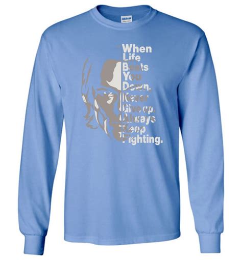 When Life Beats You Down Never Give Up Always Keep Fighting Long Sleeve