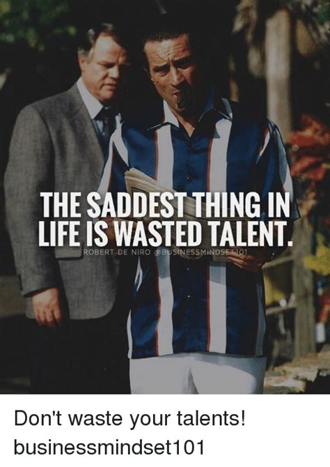 The Saddest Thing In Life Is Wasted Talent Robert De Niro