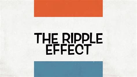 The Ripple Effect Youtube