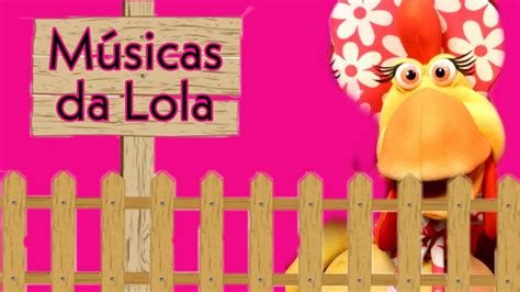 2 Músicas Da Lola A Galinha Mais Sábia Da Fazenda Youtube