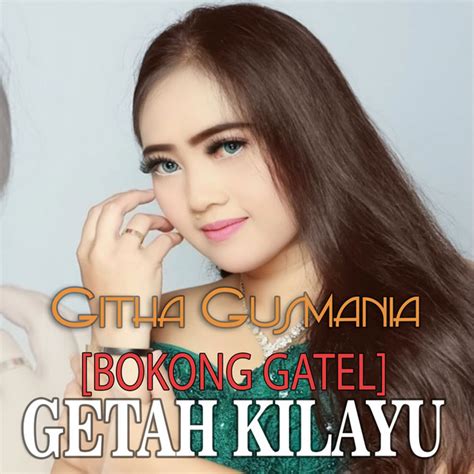 Getah Kilayu [bokong Gatel] Single By Githa Gusmania Spotify