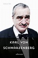 Karl von Schwarzenberg - Die Biografie - Carl Ueberreuter Verlag