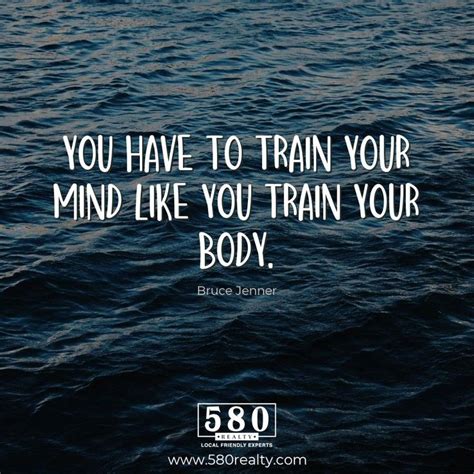 You Have To Train Your Mind Like You Train Your Body Bruce Jenner