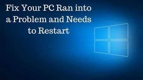 Fix Your Pc Ran Into A Problem And Needs To Restart