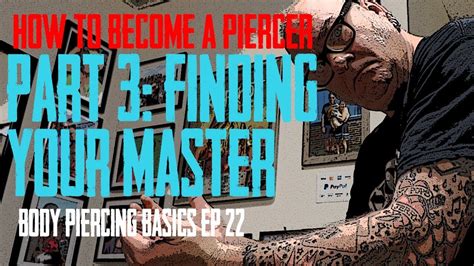 How To Become A Piercer Part 3 Finding Your Master Body Piercing Basics Ep 22 Youtube