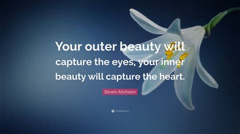 Steven Aitchison Quote Your Outer Beauty Will Capture