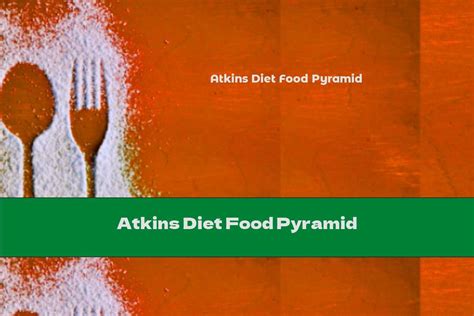 Atkins Diet Food Pyramid This Nutrition