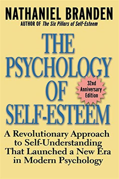 The Psychology Of Self Esteem A Revolutionary Approach To Self Understanding That Launched A