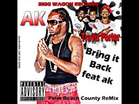 TRAVIS PORTER FEAT AK BRING IT BACK REMIX YouTube