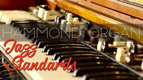 Jazz Standards B 3 Organ Playlist Hammond Organ Mix Youtube