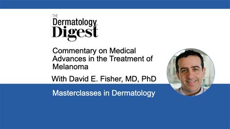 Melanoma Treatment Advances The Dermatology Digest