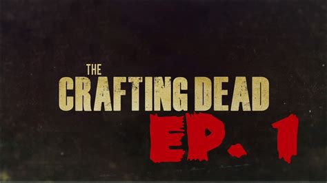 The Crafting Dead Episode 1 Youtube