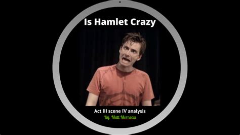 Lady macbeth says that she knows how nice it is to feed a baby and love it, but she would bash the baby's brains in if she'd promised macbeth that she was going to do it… and so she. Is Hamlet Crazy by Matt Morneau