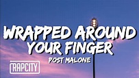 Post Malone - Wrapped Around Your Finger (Lyrics) - YouTube