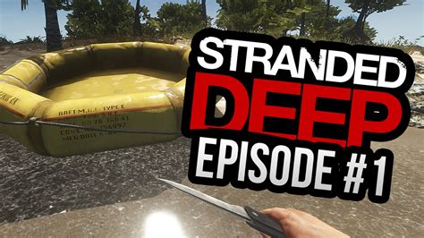Stranded Deep Gameplay Episode 1 Getting Started Youtube