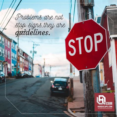 Problems Are Not Stop Signs They Are Guidelines ☺ Stop Sign Signs