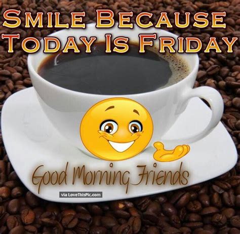 Smile Its Friday Good Morning Pictures Photos And Images For Facebook