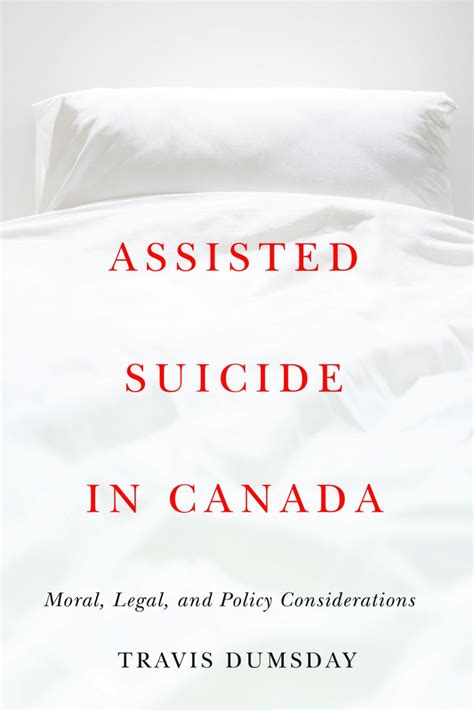 Assisted Suicide In Canada Moral Legal And Policy Considerations Dumsday