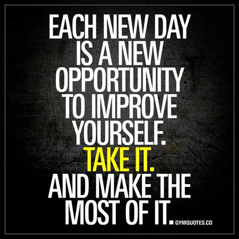 Work Quotes Each New Day Is A New Opportunity To Improve Yourself
