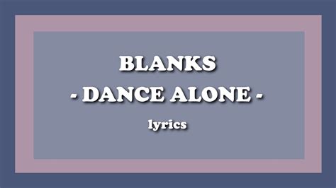 Dance Alone Blanks Lyrics Youtube