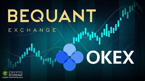 And china are home to some of the world's most popular exchanges. Cryptocurrency exchange Bequant commits to OKEx to ...