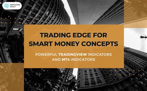 Trading Edge For Smart Money Concepts Powerful Tradingview Indicators