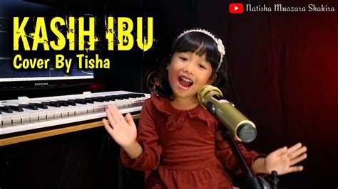 Kasih Ibu Cover By Tisha Youtube