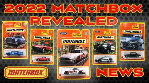 Matchbox 2022 Cars Revealed New T Packs And More Matchbox News