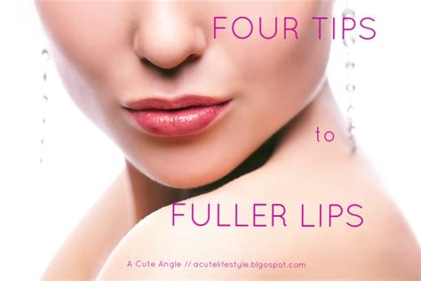Four Tips For Fuller Lips A Cute Angle