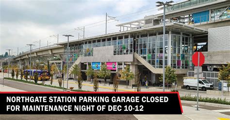 Northgate Station Parking Garage Closed Friday Night Through Sunday