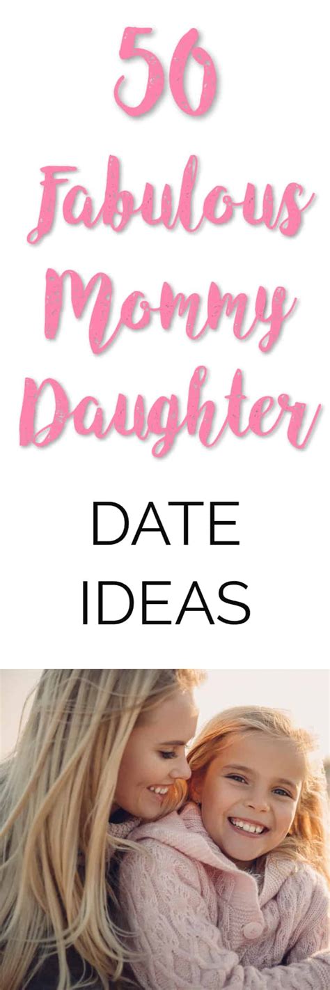 50 fabulous mommy daughter date ideas inspiring life dream big my friend