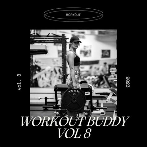 Workout Buddy Vol 8 Compilation By Various Artists Spotify